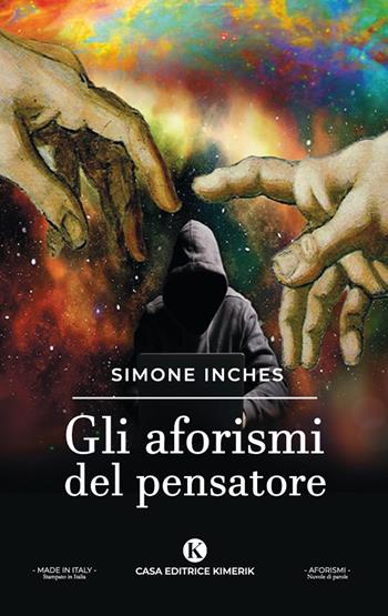 Gli aforismi del pensatore - Simone Inches - Libro Kimerik 2023, Nuvole di parole | Libraccio.it