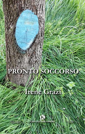 Pronto soccorso - Irene Grazi - Libro Kimerik 2023, Percorsi | Libraccio.it
