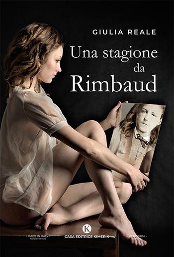 Una stagione da Rimbaud - Giulia Reale - Libro Kimerik 2023, Percorsi | Libraccio.it