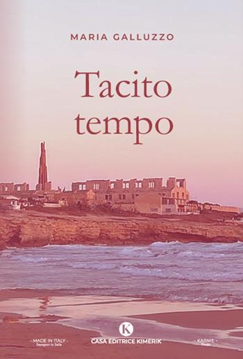 Tacito tempo - Maria Galluzzo - Libro Kimerik 2023, Karme | Libraccio.it
