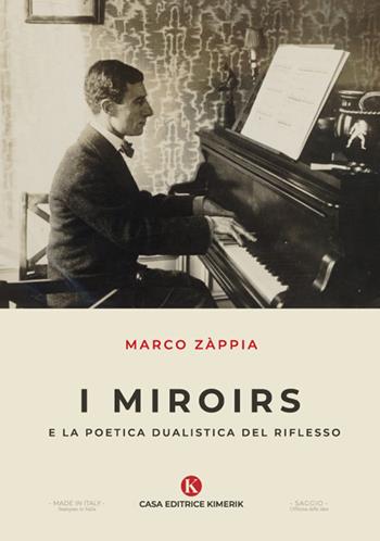 I Miroirs e la poetica dualistica del riflesso - Marco Zappia - Libro Kimerik 2023, Officina delle idee | Libraccio.it