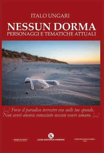 Nessun dorma. Personaggi e tematiche attuali - Italo Ungari - Libro Kimerik 2023, Officina delle idee | Libraccio.it