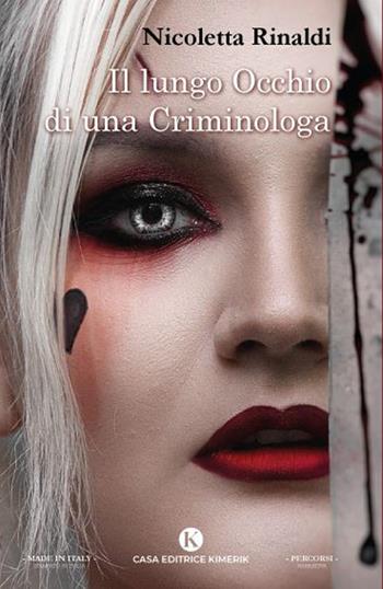 Il lungo occhio di una criminologa - Nicoletta Rinaldi - Libro Kimerik 2023, Percorsi | Libraccio.it