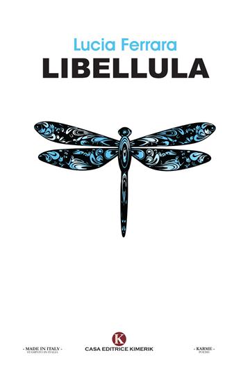 Libellula - Lucia Ferrara - Libro Kimerik 2023 | Libraccio.it