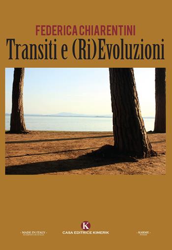 Transiti e (ri)evoluzioni - Federica Chiarentini - Libro Kimerik 2023, Karme | Libraccio.it