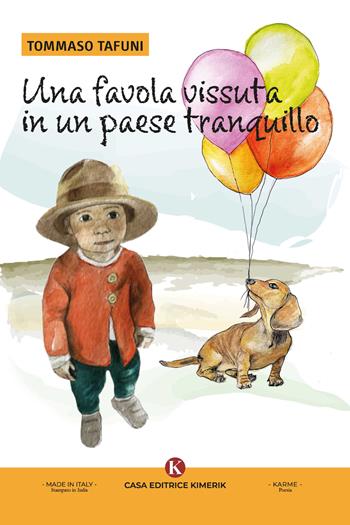 Una favola vissuta in un paese tranquillo - Tommaso Tafuni - Libro Kimerik 2023, Karme | Libraccio.it
