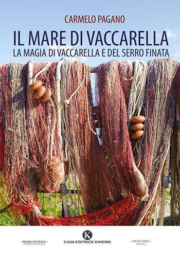 Il mare di Vaccarella. La magia di Vaccarella e del Serro Finata - Carmelo Pagano - Libro Kimerik 2023, Percorsi | Libraccio.it