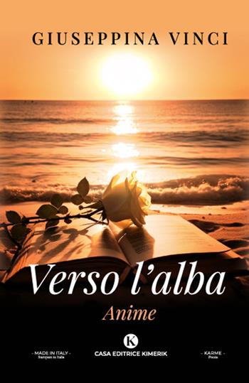 Verso l'alba. Anime - Giuseppina Vinci - Libro Kimerik 2023, Karme | Libraccio.it