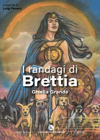 I randagi di Brettia - Gisella Grande - Libro Kimerik 2023, Pikkoli | Libraccio.it
