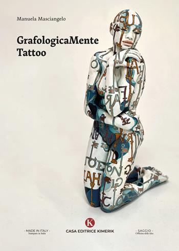 GrafologicaMente Tattoo - Manuela Masciangelo - Libro Kimerik 2024, Officina delle idee | Libraccio.it