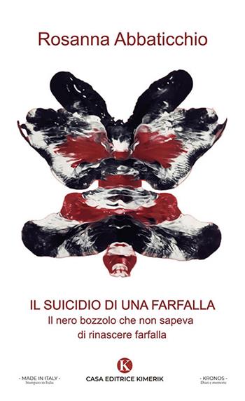 Il suicidio di una farfalla. Il nero bozzolo che non sapeva di rinascere farfalla - Rosanna Abbaticchio - Libro Kimerik 2023, Percorsi | Libraccio.it
