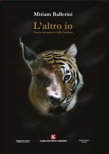 L'altro io. Storia del mostro delle lacrime - Miriam Ballerini - Libro Kimerik 2023, Percorsi | Libraccio.it