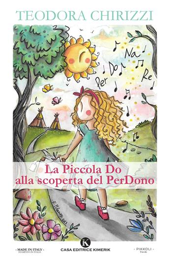 La piccola Do alla scoperta del PerDono - Teodora Chirizzi - Libro Kimerik 2023, Pikkoli | Libraccio.it