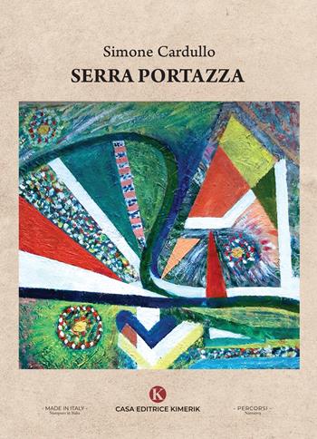 Serra Portazza - Simone Cardullo - Libro Kimerik 2024, Percorsi | Libraccio.it