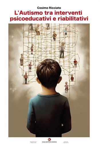 L'autismo tra interventi psicoeducativi e riabilitativi - Cosimo Ricciato - Libro Kimerik 2024, Officina delle idee | Libraccio.it