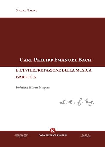 Carl Philipp Emanuel Bach e l'interpretazione della musica barocca - Simone Marino - Libro Kimerik 2024, Officina delle idee | Libraccio.it