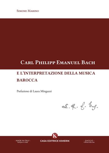 Carl Philipp Emanuel Bach e l'interpretazione della musica barocca - Simone Marino - Libro Kimerik 2024, Officina delle idee | Libraccio.it