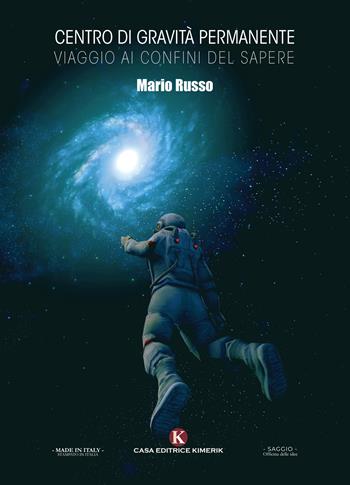Centro di gravità permanente. Viaggio ai confini del sapere - Mario Russo - Libro Kimerik 2024, Officina delle idee | Libraccio.it