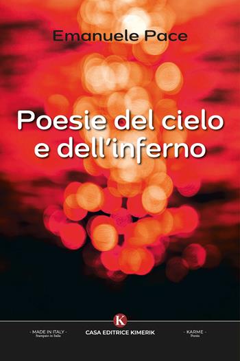 Poesie del cielo e dell'inferno - Emanuele Pace - Libro Kimerik 2023, Karme | Libraccio.it