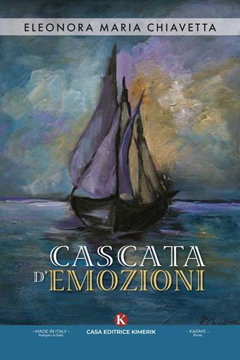 Cascata d'emozioni - Eleonora Maria Chiavetta - Libro Kimerik 2024, Karme | Libraccio.it