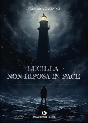 Lucilla non riposa in pace - Federica Zaninoni - Libro Kimerik 2023, Percorsi | Libraccio.it