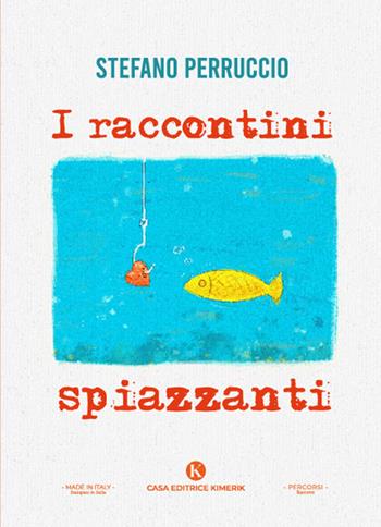 I raccontini spiazzanti - Stefano Perruccio - Libro Kimerik 2024, Percorsi | Libraccio.it