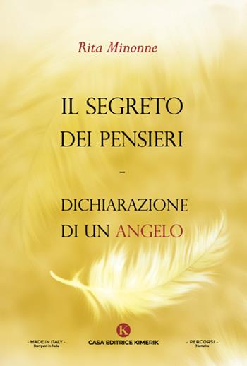 Il segreto dei pensieri. Dichiarazione di un angelo - Rita Minonne - Libro Kimerik 2024, Percorsi | Libraccio.it