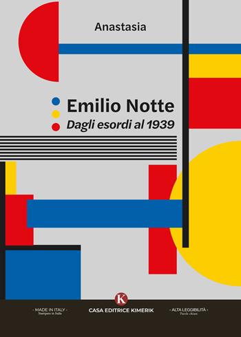 Emilio Notte. Dagli esordi al 1939 - Anastasia - Libro Kimerik 2024 | Libraccio.it