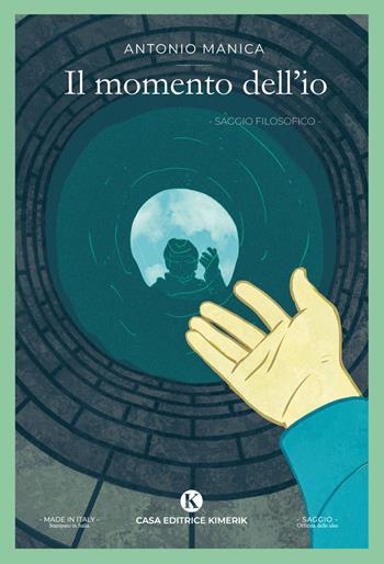 Il momento dell'io - Antonio Manica - Libro Kimerik 2024, Officina delle idee | Libraccio.it