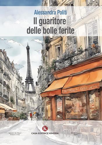 Il guaritore delle bolle ferite - Alessandra Politi - Libro Kimerik 2024, Percorsi | Libraccio.it
