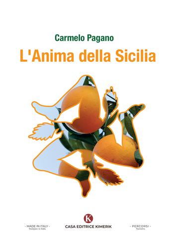 L'anima della Sicilia - Carmelo Pagano - Libro Kimerik 2024, Percorsi | Libraccio.it