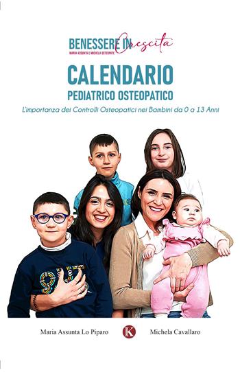 Calendario pediatrico osteopatico. L'importanza dei controlli osteopatici nei bambini da 0 a 13 anni - Maria Assunta Lo Piparo, Michela Cavallaro - Libro Kimerik 2025, Officina delle idee | Libraccio.it