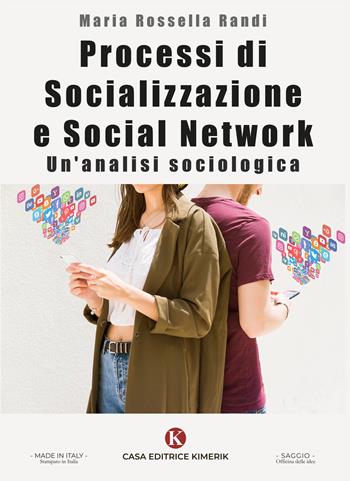 Processi di socializzazione e social network. Un'analisi sociologica - Maria Rossella Randi - Libro Kimerik 2024, Officina delle idee | Libraccio.it