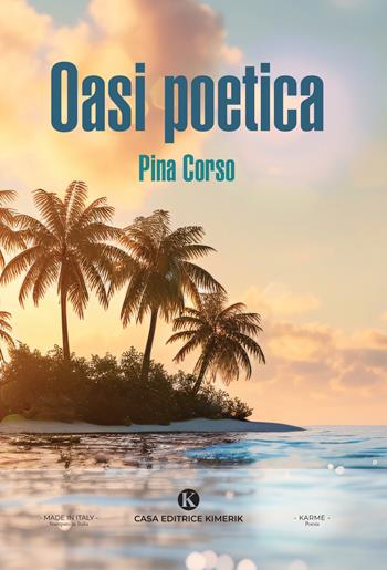 Oasi poetica - Giuseppina Corso - Libro Kimerik 2024, Karme | Libraccio.it