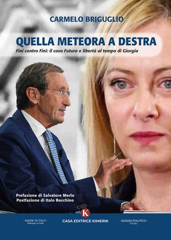 Quella meteora a destra. Fini contro Fini: il caso Futuro e Libertà al tempo di Giorgia - Carmelo Briguglio - Libro Kimerik 2024, Politika | Libraccio.it