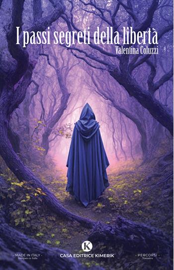 I passi segreti della libertà - Valentina Coluzzi - Libro Kimerik 2024, Percorsi | Libraccio.it
