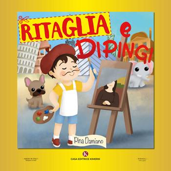 Ritaglia e dipingi - Pina Damiano - Libro Kimerik 2024, Pikkoli | Libraccio.it