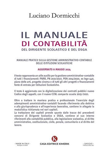 Il manuale di contabilità del Dirigente Scolastico e del DSGA. Manuale pratico sulla gestione amministrativo-contabile delle istituzioni scolastiche. Aggiornato a maggio 2024 - Luciano Dormicchi - Libro Kimerik 2024, Officina delle idee | Libraccio.it