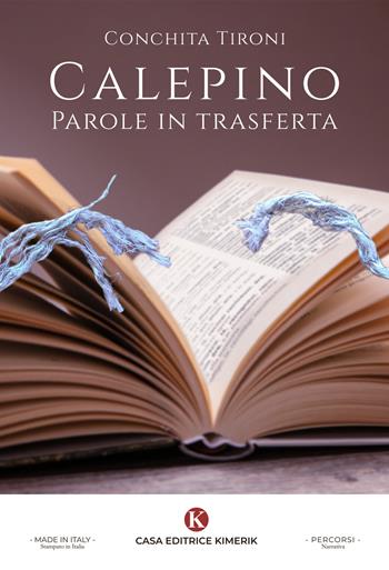 Calepino. Parole in trasferta - Conchita Tironi - Libro Kimerik 2024, Percorsi | Libraccio.it