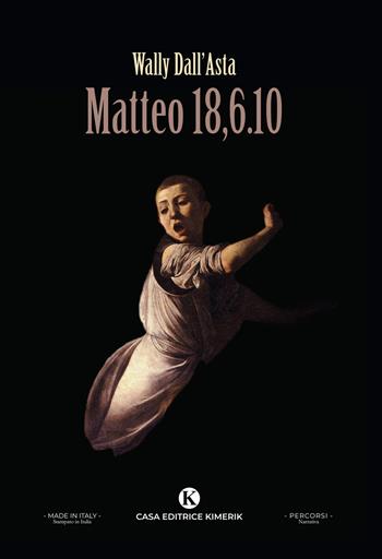 Matteo 18,6.10 - Wally Dall'Asta - Libro Kimerik 2024, Percorsi | Libraccio.it