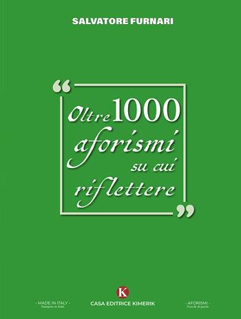 1000 aforismi su cui riflettere - Salvatore Furnari - Libro Kimerik 2024, Nuvole di parole | Libraccio.it