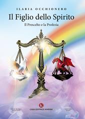 Il Figlio dello Spirito. Il prescelto e la profezia