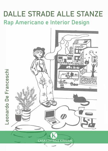 Dalle strade alle stanze. Rap americano e interior design - Leonardo De Franceschi - Libro Kimerik 2025, Officina delle idee | Libraccio.it