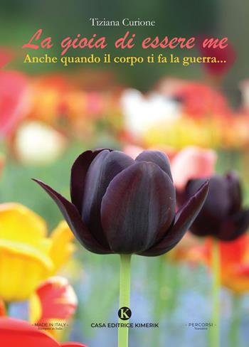 La gioia di essere me - Tiziana Curione - Libro Kimerik 2025, Percorsi | Libraccio.it