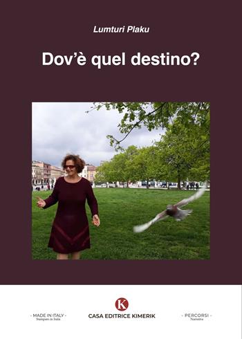 Dov'è quel destino? - Lumturi Plaku - Libro Kimerik 2025, Percorsi | Libraccio.it