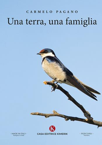 Una terra, una famiglia - Carmelo Pagano - Libro Kimerik 2025, Percorsi | Libraccio.it