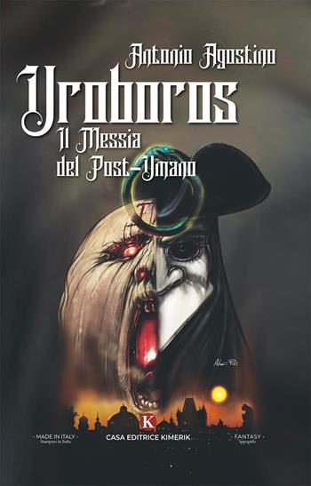 Uroboros. Il messia del post-umano - Antonio Agostino - Libro Kimerik 2025, L' Ippogrifo | Libraccio.it