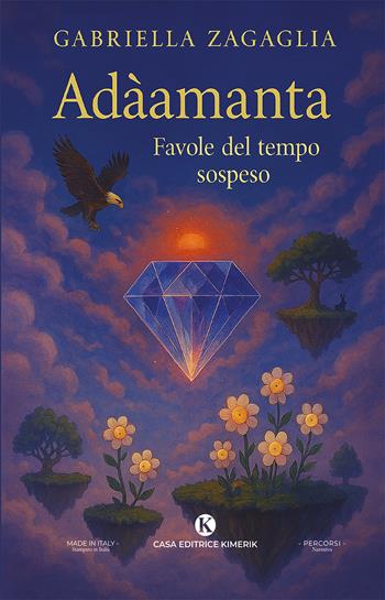 Adàamanta. Favole del tempo sospeso - Gabriella Zagaglia - Libro Kimerik 2025, Percorsi | Libraccio.it