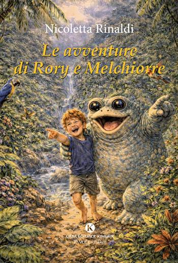 Le avventure di Rory e Melchiorre - Nicoletta Rinaldi - Libro Kimerik 2026, Pikkoli | Libraccio.it