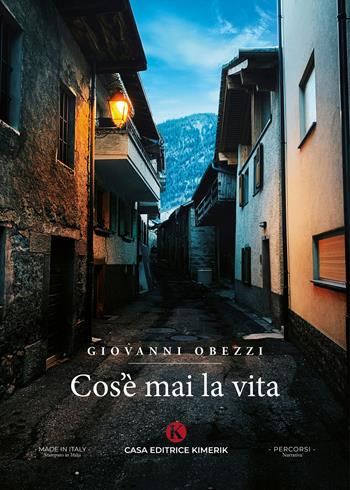 Cos'è mai la vita - Giovanni Obezzi - Libro Kimerik 2025, Percorsi | Libraccio.it
